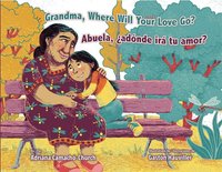 bokomslag Grandma, Where Will Your Love Go? / Abuela, ¿Adónde Irá Tu Amor?
