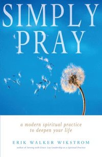 bokomslag Simply Pray: A Modern Spiritual Practice to Deepen Your Life