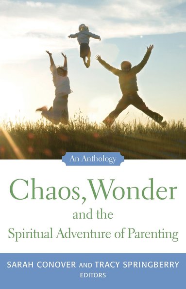 bokomslag Chaos, Wonder The Spiritual Adventure Of Parenting