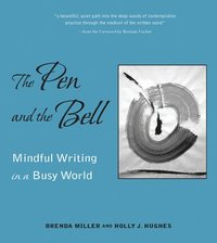 bokomslag The Pen and the Bell: Mindful Writing in a Busy World