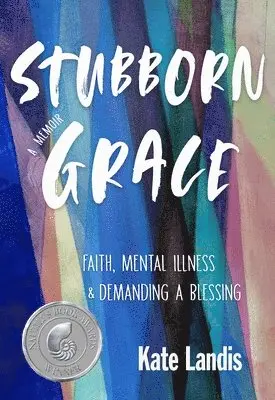 Kate Landis - Stubborn Grace, Häftad. Tillgänglighet: Lägg i varukorg