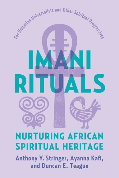 Anthony Y. Stringer, Ayanna Kafi, Duncan E. Teague - Imani Rituals, Häftad