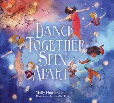 Molly Housh Gordon - Dance Together, Spin Apart, Inbunden
