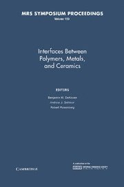 Interfaces between Polymers, Metals, and Ceramics: Volume 153