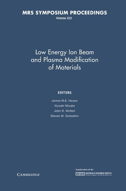 James M. E. Harper, Kiyoshi Miyake - Low Energy Ion Beam and Plasma Modification of Materials: Volume 223, Inbunden