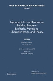Orest J. Glembocki, Charles E. Hunt, Giulia Galli, Christopher B. Murray - Nanoparticles and Nanowire Building Blocks — Synthesis, Processing, Characterization and Theory: Volume 818, Inbunden