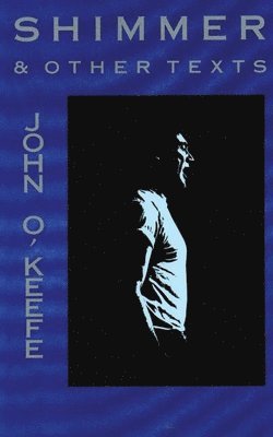 John O'Keefe - Shimmer and other texts, Häftad