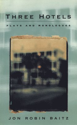 Three Hotels: Plays and Monologues 1