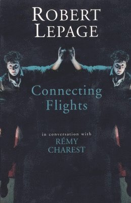Robert Lepage: Connecting Flights 1