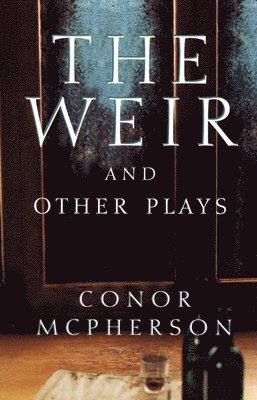 The Weir and Other Plays 1