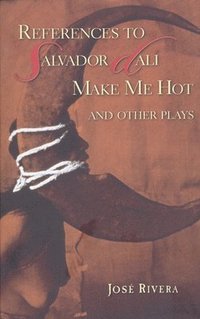 bokomslag References to Salvador Dali Make Me Hot and other plays
