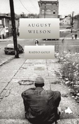August Wilson - Radio Golf, Inbunden
