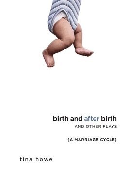 Birth and After Birth and Other Plays 1