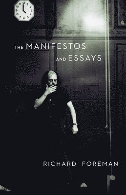 Richard Foreman: The Manifestos and Essays 1