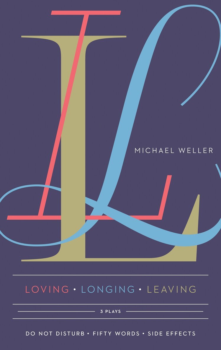 Michael Weller - Loving Longing Leaving, Häftad