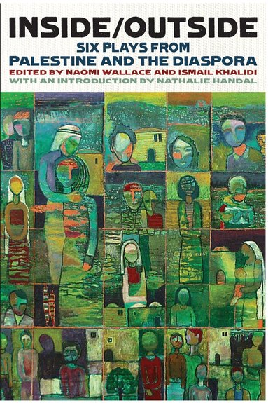 Naomi Wallace, Ismail Khalidi - Inside/Outside: Six Plays from Palestine and the Diaspora, Häftad