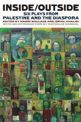 Naomi Wallace, Ismail Khalidi - Inside/Outside: Six Plays from Palestine and the Diaspora, Häftad