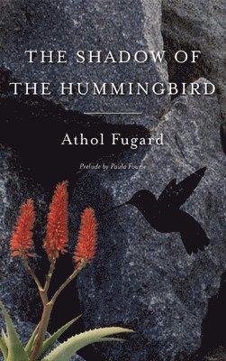 Athol Fugard - Shadow of the Hummingbird, Häftad