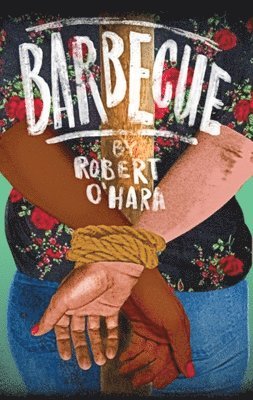 Robert O'Hara - Barbecue / Bootycandy: two plays, Häftad
