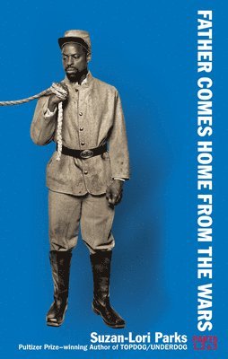 bokomslag Father Comes Home from the Wars (Parts 1, 2 & 3)