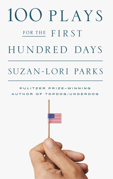 Suzan-Lori Parks - 100 Plays for the First Hundred Days, Häftad
