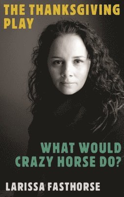 bokomslag Thanksgiving Play / What Would Crazy Horse Do?