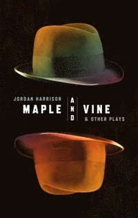 bokomslag Maple and Vine & Other Plays