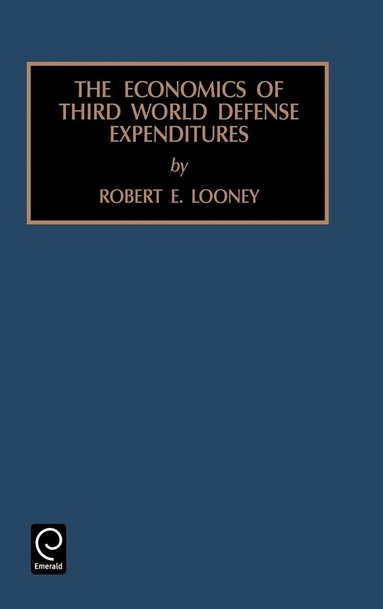 Robert E. Looney - Economics of Third World Defense Expenditures, Inbunden