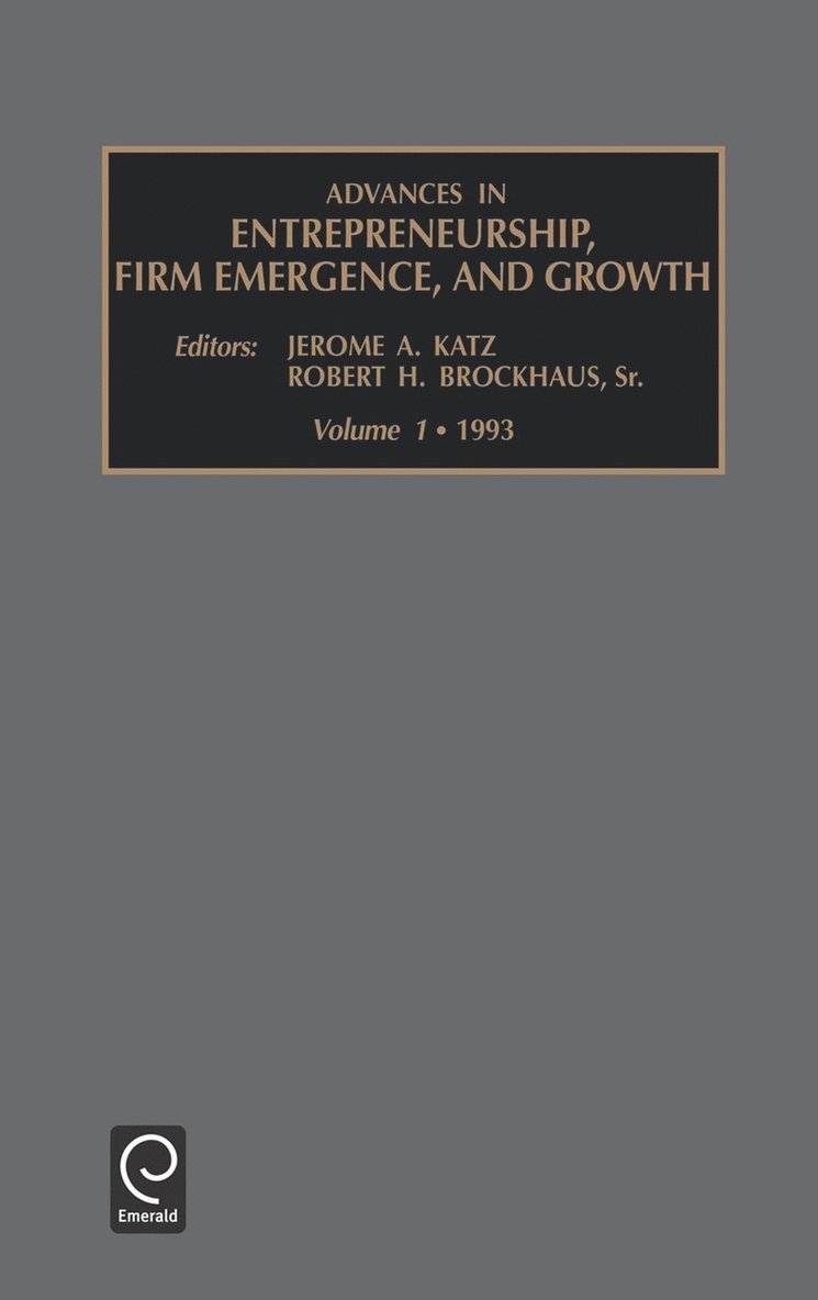 Jerome A. Katz, Robert H. Brockhaus, Jerome a. Katz - Advances in Entrepreneurship, Firm Emergence and Growth, Inbunden