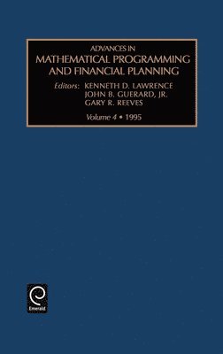 Kenneth D. Lawrence, John B. GuerardJr., Gary R. Reeves, John B. Guerardjr - Advances in Mathematical Programming and financial planning, Inbunden