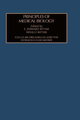 Bittar, Edward Bittar - Cellular Organelles and the Extracellular Matrix, Inbunden