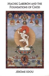 bokomslag Machig Labdron and the Foundations of Chod