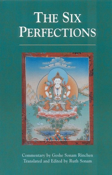 Geshe Sonam Rinchen, Ruth Sonam - Six Perfections, Häftad