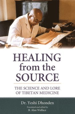 Yeshi Dhonden, B. Alan Wallace - Healing from the Source, Häftad