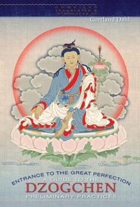 bokomslag Entrance to the Great Perfection: A Guide to the Dzogchen Preliminary Practices