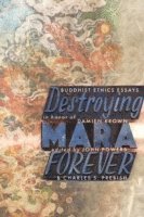 bokomslag Destroying Mara Forever: Buddhist Ethics Essays in Honor of Damien Keown