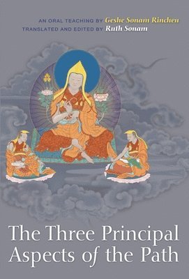 Geshe Sonam Rinchen, Ruth Sonam - Three Principal Aspects of the Path, Häftad