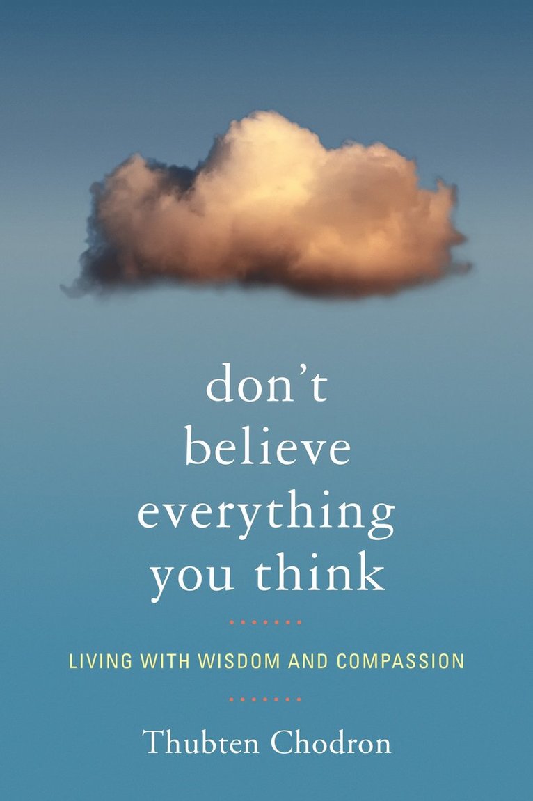 Thubten Chodron - Don't Believe Everything You Think, Häftad