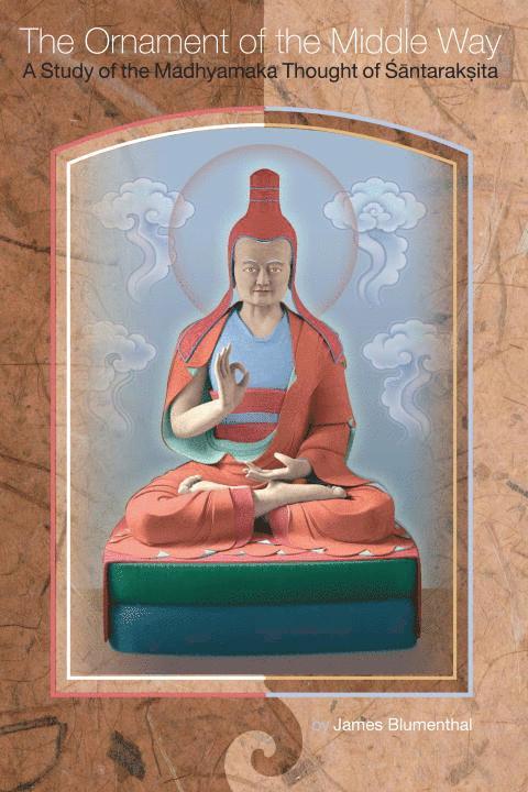 The Ornament of the Middle Way: A Study of the Madhyamaka Thought of Santaraksita