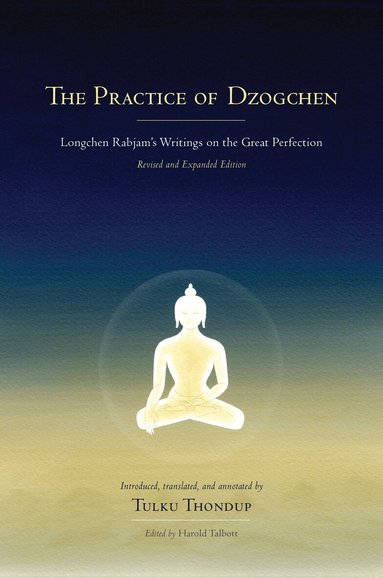 Longchenpa, Tulku Thondup, Harold Talbott - Practice of Dzogchen, Inbunden