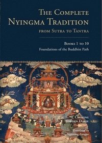 bokomslag The Complete Nyingma Tradition from Sutra to Tantra, Books 1 to 10