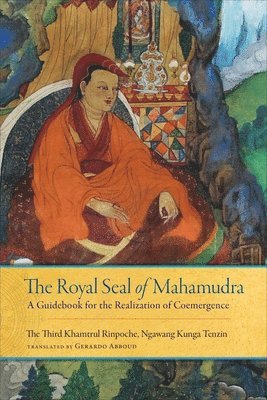 Rinpoche Khamtrul - Royal Seal of Mahamudra, Volume One, Inbunden