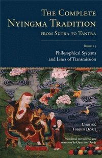 bokomslag The Complete Nyingma Tradition from Sutra to Tantra, Book 13