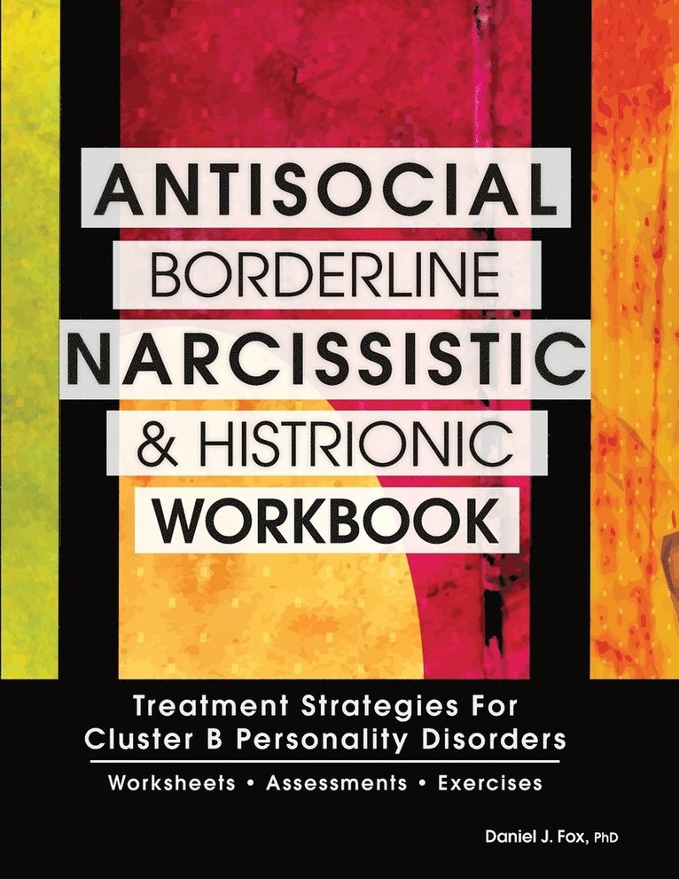 Antisocial, Borderline, Narcissistic and Histrionic Workbook 1