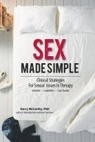 bokomslag Sex Made Simple: Clinical Strategies for Sexual Issues in Therapy