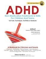 ADHD: Non-Medication Treatments and Skills for Children and Teens: A Workbook for Clinicians and Parents: 162 Tools, Techniques, Activities & Handouts 1