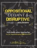 bokomslag Oppositional, Defiant & Disruptive Children and Adolescents: Non-Medication Approaches for the Most Challenging Odd Behaviors