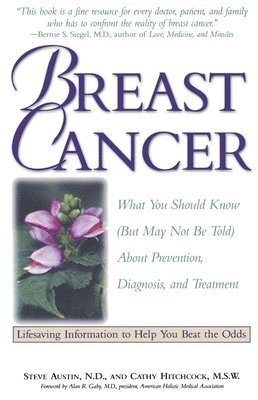 bokomslag Breast Cancer: What You Should Know (But May Not Be Told) about Prevention, Diagnosis, and Treatment