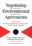 bokomslag Negotiating Environmental Agreements: How to Avoid Escalating Confrontation Needless Costs and Unnecessary Litigation