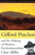 bokomslag Gifford Pinchot and the Making of Modern Environmentalism